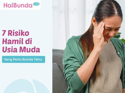 7 Risiko Hamil di Usia Muda yang Perlu Bunda Tahu