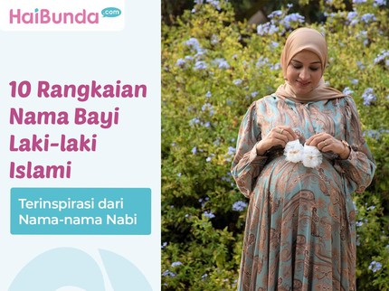 10 Rangkaian Nama Bayi Laki-laki Islami Terinspirasi dari Nama-nama Nabi