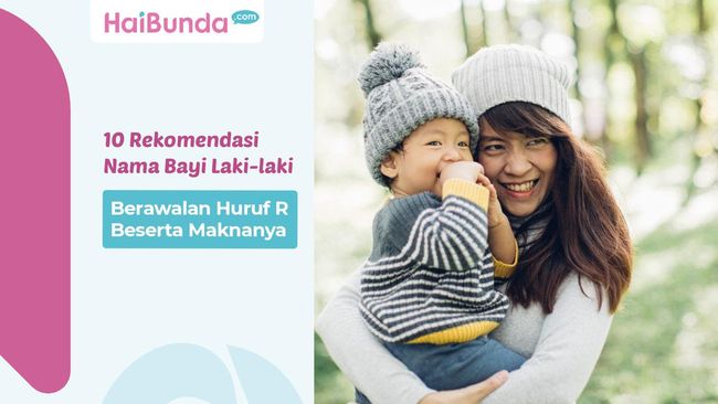 10 Rekomendasi Nama Bayi Laki-laki Berawalan Huruf R Beserta Maknanya
