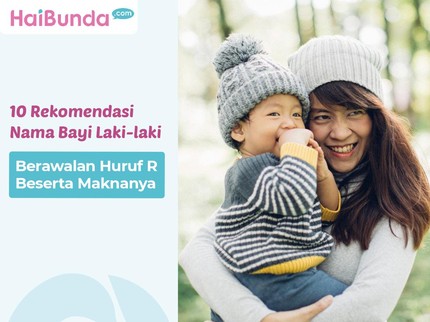 10 Rekomendasi Nama Bayi Laki-laki Berawalan Huruf R Beserta Maknanya
