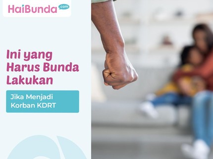 Ini yang Harus Bunda Lakukan Jika Menjadi Korban KDRT