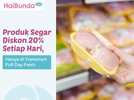 Produk Segar Diskon 20% Setiap Hari, Hanya di Transmart Full Day Fresh