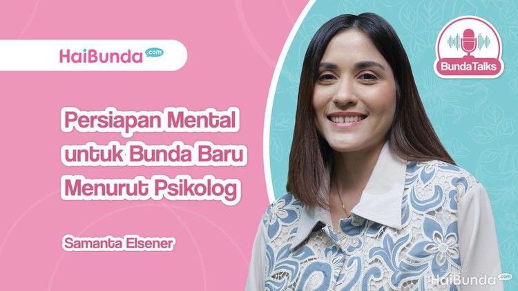 BundaTalks: Ngobrol Persiapan Mental untuk Bunda Baru Bareng Psikolog Samanta Elsener BundaTalks: Ngobrol Persiapan Mental untuk Bunda Baru Bareng Psikolog Samanta Elsener