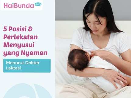 5 Posisi & Perlekatan Menyusui yang Nyaman Menurut Dokter Laktasi