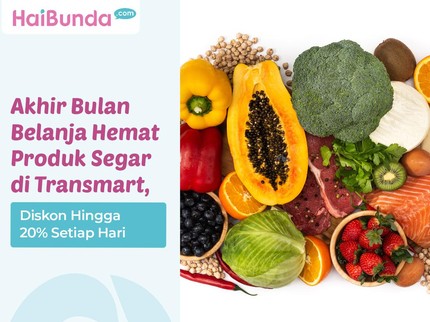 Akhir Bulan Belanja Hemat Produk Segar di Transmart, Diskon Hingga 20% Setiap Hari