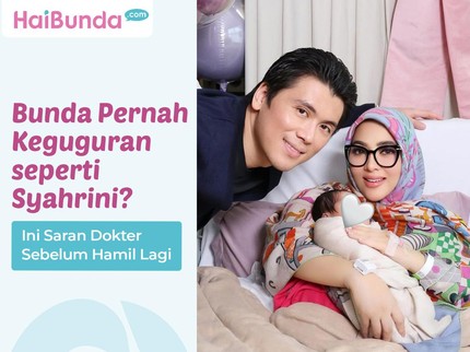 Bunda Pernah Keguguran seperti Syahrini? Ini Saran Dokter Sebelum Hamil Lagi