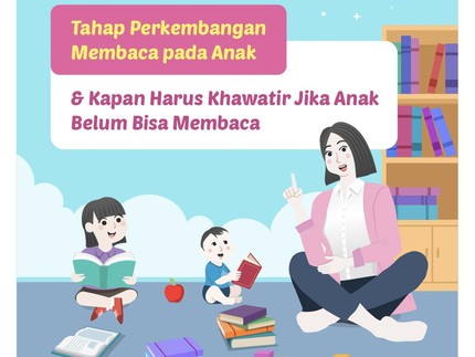 Tahap Perkembangan Membaca pada Anak & Kapan Harus Khawatir Jika Anak Belum Bisa Baca