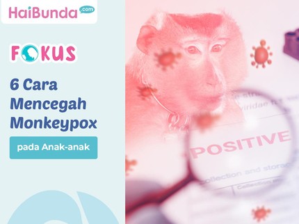 6 Cara Mencegah Monkeypox pada Anak-anak