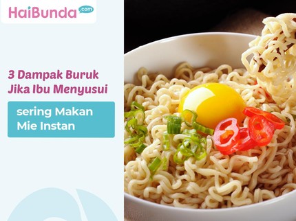 3 Dampak Buruk Jika Ibu Menyusui sering Makan Mie Instan