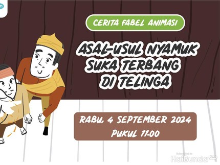 Simak Yuk Cerita Seru Fabel Animasi Episode: Asal-Usul Nyamuk Suka Terbang di Telinga