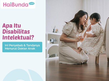 Apa Itu Disabilitas Intelektual? Ini Penyebab & Tandanya Menurut Dokter Anak
