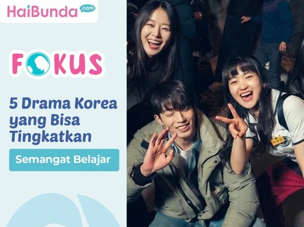 5 Drama Korea yang Bisa Tingkatkan Semangat Belajar