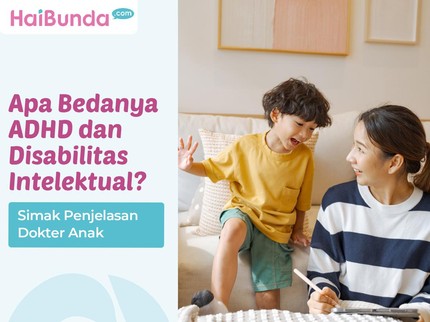Apa Bedanya ADHD dan Disabilitas Intelektual? Simak Penjelasan Dokter Anak