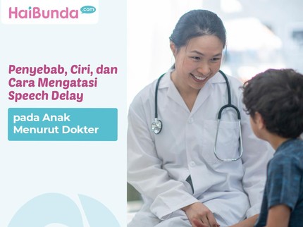 Penyebab, Ciri, dan Cara Mengatasi Speech Delay pada Anak Menurut Dokter