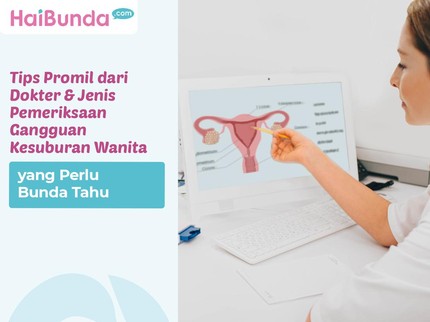 Tips Promil dari Dokter & Jenis Pemeriksaan Gangguan Kesuburan Wanita yang Perlu Bunda Tahu