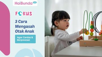 3 Cara Mengasah Otak Anak Agar Cerdas dan Berprestasi