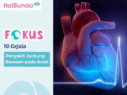 10 Gejala Penyakit Jantung Bawaan pada Anak