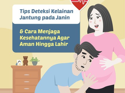 Tips Deteksi Kelainan Jantung pada Janin & Cara Menjaga Kesehatannya agar Aman hingga Lahir