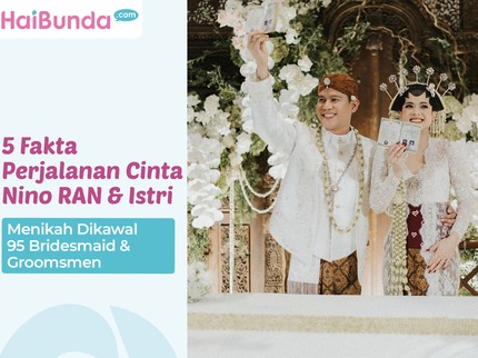 5 Fakta Perjalanan Cinta Nino RAN & Istri, Menikah Dikawal 95 Bridesmaid & Groomsmen