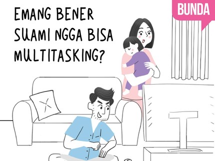 Emang Bener Suami Ngga Bisa Multitasking?