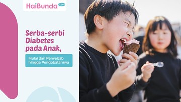 Serba-serbi Diabetes pada Anak, Mulai dari Penyebab hingga Pengobatannya