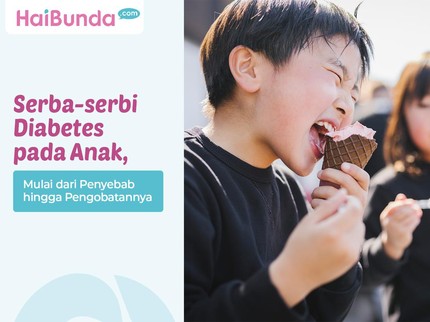 Serba-serbi Diabetes pada Anak, Mulai dari Penyebab hingga Pengobatannya