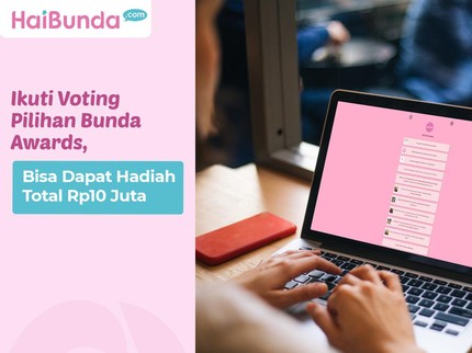 Ikuti Voting Pilihan Bunda Awards, Bisa Dapat Hadiah Total Rp10 Juta