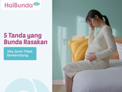 5 Tanda yang Bunda Rasakan Jika Janin Tidak Berkembang