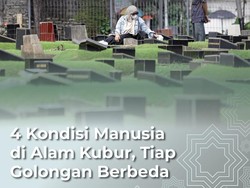 4 Kondisi Manusia di Alam Kubur, Tiap Golongan Berbeda