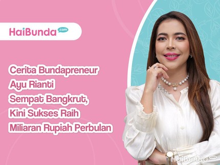 Ngobrol Bareng Bundapreneur Ayu Rianti: Sempat Bangkrut, Kini Sukses Raih Omzet Miliaran per Bulan