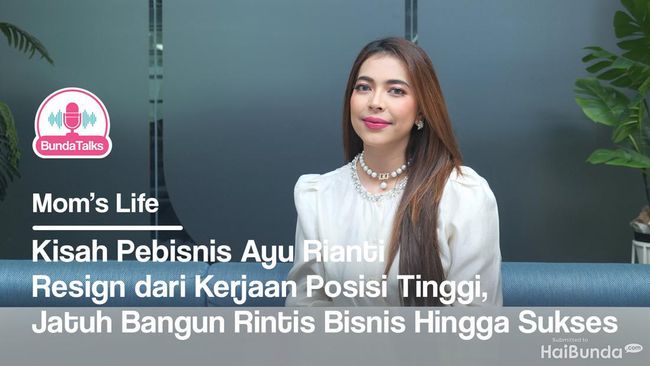BundaTalks: Kisah Pebisnis Ayu Rianti Resign dari Kerjaan Posisi Tinggi ...