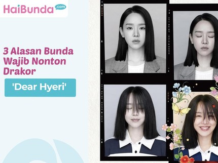 3 Alasan Bunda Wajib Nonton Drakor 'Dear Hyeri'