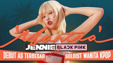 img-title 'Mantra' Jennie BLACKPINK Jadi Debut AS Terbesar Solois Wanita Kpop