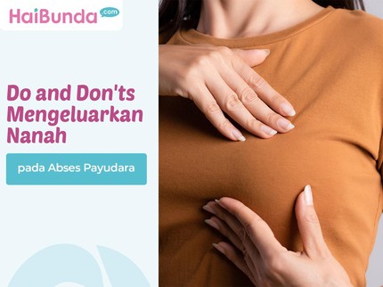 Do and Don'ts Mengeluarkan Nanah pada Abses Payudara