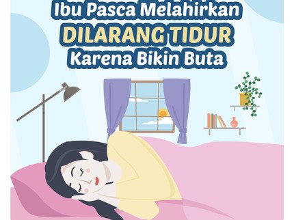 Ibu Pasca Melahirkan Dilarang Tidur Pagi atau Siang karena Bikin Buta?