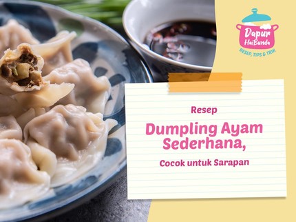 Resep Dumpling Ayam Sederhana, Cocok untuk Sarapan