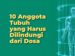 10 Anggota Tubuh yang Harus Dilindungi dari Dosa