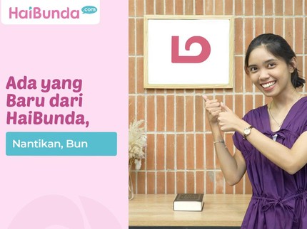 Ada yang Baru dari HaiBunda, Nantikan, Bun