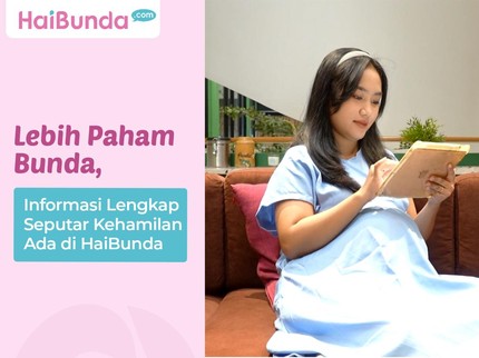 Lebih Paham Bunda, Informasi Lengkap Seputar Kehamilan Ada di HaiBunda