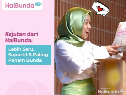 Kejutan dari HaiBunda: Lebih Seru, Suportif & Paling Paham Bunda