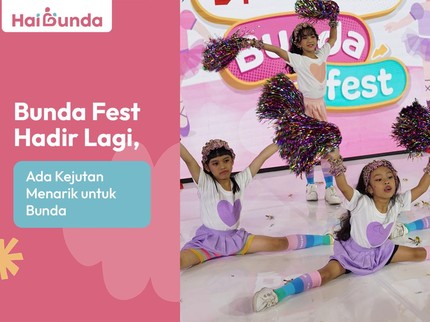 Bundafest Hadir Lagi, Ada Kejutan Menarik untuk Bunda