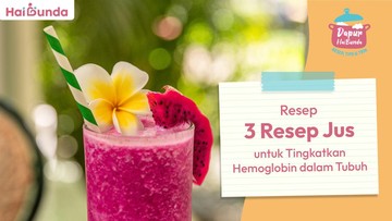 3 Resep Jus untuk Tingkatkan Hemoglobin dalam Tubuh