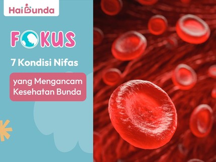 7 Kondisi Nifas yang Mengancam Kesehatan Bunda