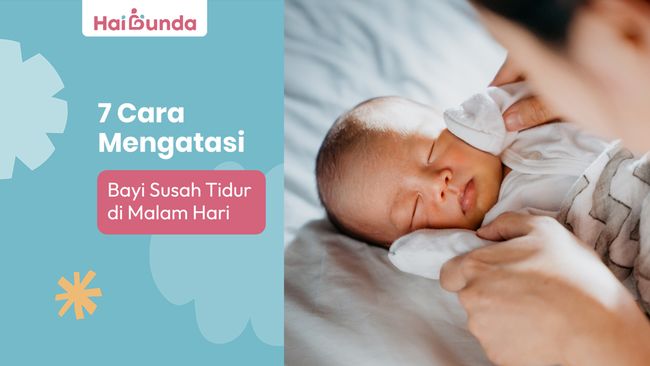 7 Cara Mengatasi Bayi Susah Tidur di Malam Hari