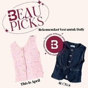 BeauPicks: 5 Rekomendasi Vest untuk Daily yang Modis