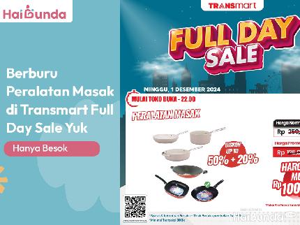 Berburu Peralatan Masak di Transmart Full Day Sale Yuk, Hanya Hari Ini
