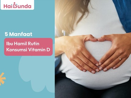 5 Manfaat Ibu Hamil Rutin Konsumsi Vitamin D