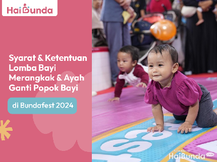 Syarat & Ketentuan Lomba Bayi Merangkak & Ayah Ganti Popok Bayi di Bundafest 2024