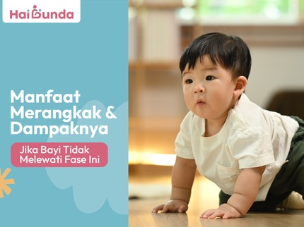 Manfaat Merangkak & Dampaknya Jika Bayi Tidak Melewati Fase Ini