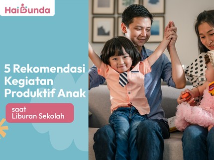 5 Rekomendasi Kegiatan Produktif Anak saat Liburan Sekolah